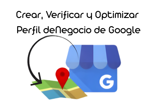 Creación y optimización de perfil empresarial de Google